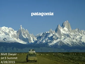 Ma#  Dwyer    GC3  Summit    4/28/2015    Patagonia Mission Statement  Build the