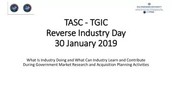 TAS  ASC  C - TG  TGIC  Rever  erse I  e Industry D  Day  30 January  y 2019  What Is Industry