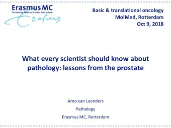 What every scientist should know about  pathology: lessons from the prostate  Arno van Leenders
