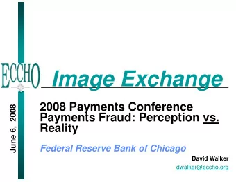 Image Exchange  2008 Payments Conference  y  08  Payments Fraud: Perception vs.  6,  20  Reality