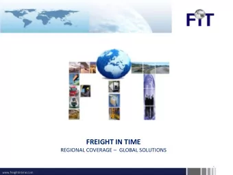 FREIGHT IN TIME REGIONAL COVERAGE  GLOBAL SOLUTIONS  1  www.freightintime.com  Frei  eight In