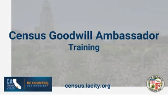 Census Goodwill Ambassador  Training  census.lacity.org  What is Census 2020?  The census is a