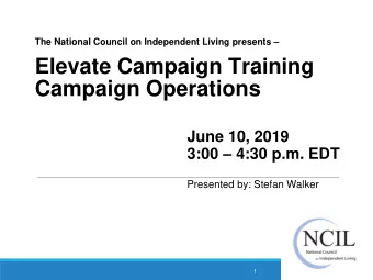 The National Council on Independent Living presents   Elevate Campaign Training  Campaign