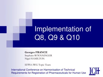 Implementation of  Q8, Q9 &amp; Q10  Georges FRANCE  Stephane  RENNINGER  Nigel HAMILTON  EFPIA