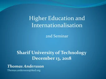 Higher Education and  Internationalisation  2nd Seminar  Sharif University of Technology  December