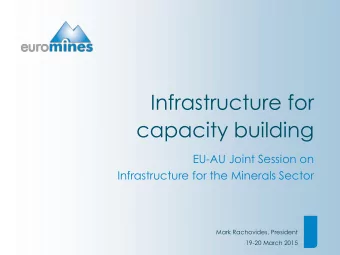 Infrastructure for  capacity building  EU-AU Joint Session on  Infrastructure for the Minerals