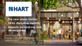 SAVs: disruptive mobility  Impacts on Land use and  development  David Dixon FAIA