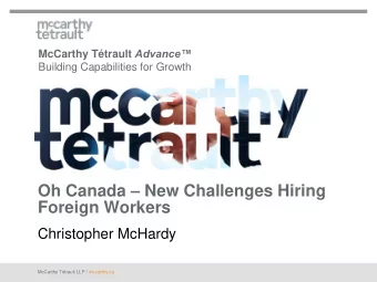 Oh Canada  New Challenges Hiring  Foreign Workers  Christopher McHardy  McCarthy Ttrault LLP /