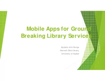 Mobile Apps for Ground  Breaking Library Services  Ayodele John Alonge  Kennet h Dike Library,