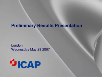 Preliminary Results Presentation  London  Wednesday May 23 2007  These materials do not constitute