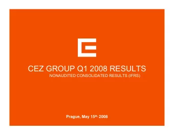CEZ GROUP Q1 2008 RESULTS  NONAUDITED CONSOLIDATED RESULTS (IFRS) Prague, May 15 th, 2008  AGENDA