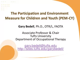 The Participation and Environment  Measure for Children and Youth (PEM-CY) Gary Bedell , Ph.D.,