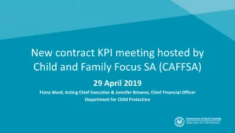 Child and Family Focus SA (CAFFSA)  29 April 2019  Fiona Ward, Acting Chief Executive &amp;