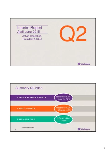 Q2  Interim Report  April-June 2015  Johan Dennelind,  President &amp; CEO  Summary Q2 2015