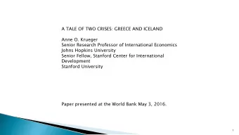 A TALE OF TWO CRISES: GREECE AND ICELAND  Anne O. Krueger  Senior Research Professor of