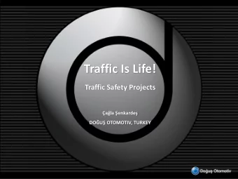 Traffic Is Life!  Traffic Safety Projects ala enkarde DOU OTOMOTIV, TURKEY About DOGUS