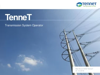 TenneT  Transmission System Operator  Mel Kroon CEO TenneT  01-12-2014  1  Key tasks of a TSO  Our