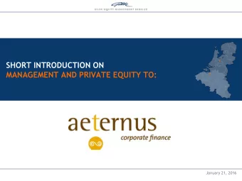SHORT INTRODUCTION ON  MANAGEMENT AND PRIVATE EQUITY TO:  January 21, 2016  CONTENTS  Introduction