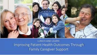 Improving Patient Health Outcomes Through  Family Caregiver Support  IM  IMPROVING PATIENT HEALTH