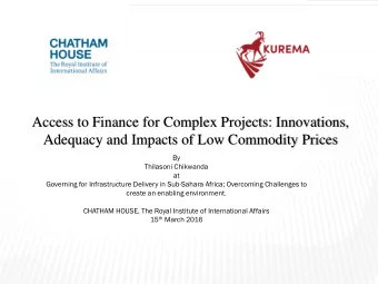Access to Finance for Complex Projects: Innovations,  Adequacy and Impacts of Low Commodity Prices