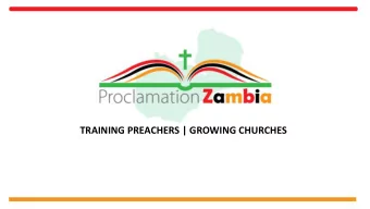 TRAINING PREACHERS | GROWING CHURCHES  Capital: Lusaka  Population: 18m  Area 752,614 sq