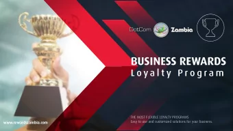 BUSINESS REWARDS  L o y a l t y  P r o g r a m  THE MOST FLEXIBLE LOYALTY PROGRAMS   Easy to use