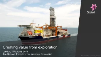 Creating value from exploration  London, 7 February 2014  Tim Dodson, Executive vice president