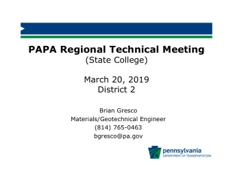 PAPA Regional Technical Meeting  (State College)  March 20, 2019  District 2  Brian Gresco