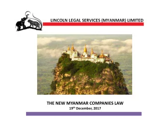 THE NEW MYANMAR COMPANIES LAW 19 th December, 2017  THE NEW COMPANIES LAW  Pyidaungsu Hluttaw