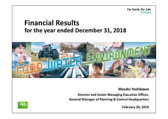 Financial Results  for the year ended December 31, 2018  Masato Yoshikawa  Director and Senior