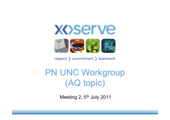 PN UNC Workgroup  (AQ topic) Meeting 2, 5 th July 2011  Objectives of the Workgroups   Determine