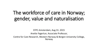gender, valu  lue and naturalisation  EFPC-Amsterdam, Aug.31. 2015  Anette Fagertun, Associate