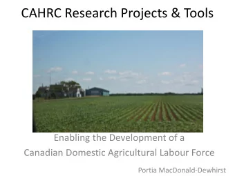 CAHRC Research Projects &amp; Tools  Enabling the Development of a  Canadian Domestic Agricultural