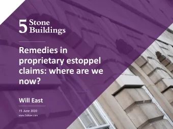 Remedies in  proprietary estoppel  claims: where are we  now?  Will East  15 June 2020