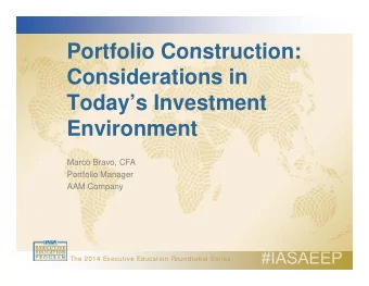 Portfolio Construction:  Portfolio Construction:  Considerations in  Todays Investment