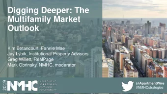 Outlook  Kim Betancourt, Fannie Mae  Jay Lybik, Institutional Property Advisors  Greg Willett,