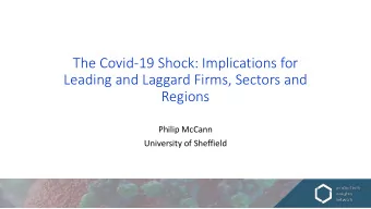 The Covid-19 Shock: Implications for  Leading and Laggard Firms, Sectors and  Regions  Philip