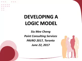 LOGIC MODEL  Siu Mee Cheng  Point Consulting Services  PAVRO 2017, Toronto  June 22, 2017