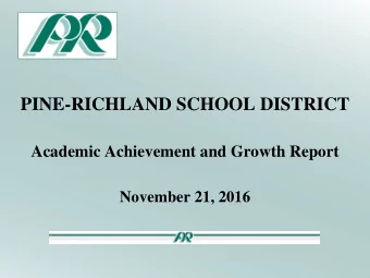 PINE-RICHLAND SCHOOL DISTRICT  Academic Achievement and Growth Report  November 21, 2016