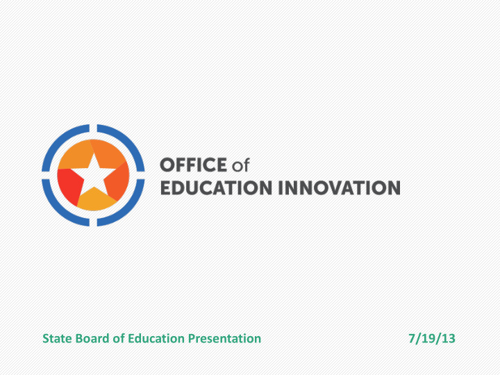 state board of education presentation 7 19 13 agenda
