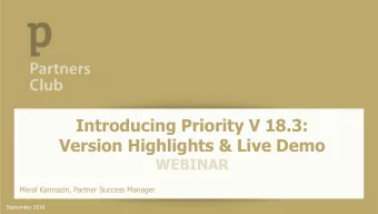 Introducing Priority V 18.3:  Version Highlights &amp; Live Demo  WEBINAR  Meral Karmazin, Partner