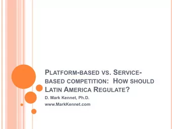 P LATFORM - BASED VS . S ERVICE - BASED COMPETITION :  H OW SHOULD L ATIN A MERICA R EGULATE ?  D.