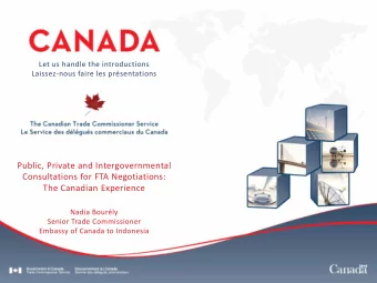 Public, Private and Intergovernmental  Consultations for FTA Negotiations:  The Canadian Experience