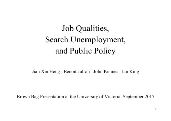 Job Qualities,  Search Unemployment,  and Public Policy  Jian Xin Heng   Benot Julien   John