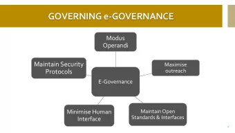 GOVERNING e-GOVERNANCE  Modus  Operandi  Maintain Security  Maximise  outreach  Protocols