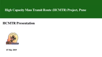 High Capacity Mass Transit Route (HCMTR) Project, Pune  HCMTR Presentation  15  May  2019  Pune