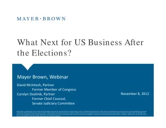What Next for US Business After  Wh t N  t f  US B  i  Aft  the Elections? Mayer Brown, Webinar