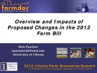 Overview  and I m pacts of  Proposed Changes in the 2 0 1 2 Farm  Bill  Nick Paulson