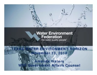 TEXAS WATER ENVIRONMENT HORIZON  November 13, 2012  Amanda Waters  WEF Government Affairs Counsel