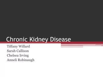 Chronic Kidney Disease  Tiffany Willard  Sarah Callison  Chelsea Irving  Anneli Robinaugh